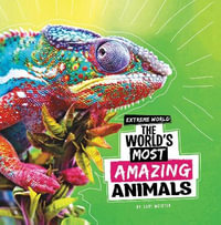 The World's Most Amazing Animals : Extreme World - Cari Meister