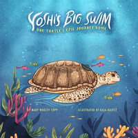 Yoshi's Big Swim : One Turtle's Epic Journey Home - Emma Faye