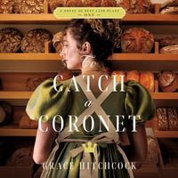 To Catch a Coronet - Grace Hitchcock