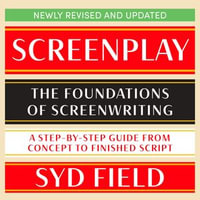 Screenplay : The Foundations of Screenwriting - Syd Field