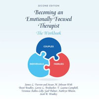 Becoming an Emotionally Focused Therapist : The Workbook - Susan M. Johnson