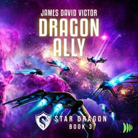 Dragon Ally : Star Dragon : Book 3 - James David Victor