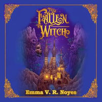 The Fallen Witch : The Sunken City : Book 2 - Emma Noyes