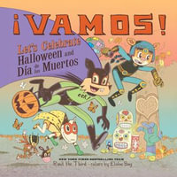¡Vamos! Let's Celebrate Halloween and Dia de los Muertos : A Halloween and Day of the Dead Celebration - Raúl The Third