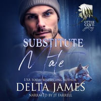 Substitute Mate : A Small Town Arranged Marriage Gone Wrong Shifter Romance - Delta James