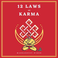 12 Laws of Karma : 12 Laws : Book 2 - Manhardeep Singh