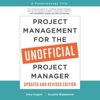 Project Management for the Unofficial Project Manager (Updated and Revised Edition) - Kory Kogon