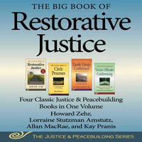 The Big Book of Restorative Justice : Four Classic Justice & Peacebuilding Books in One Volume (Justice and Peacebuilding) - Lorraine Stutzman Amstutz