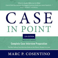 Case in Point 12th Edition : Complete Case Interview Preparation - Marc Cosentino