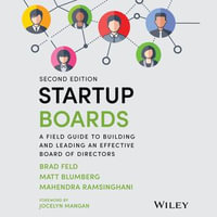 Startup Boards : A Field Guide to Building and Leading an Effective Board of Directors - Brad Feld