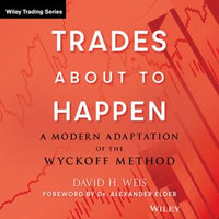 Trades About to Happen : A Modern Adaptation of the Wyckoff Method (Wiley Trading Book 444) - David H. Weis