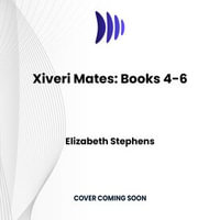 Xiveri Mates : Books 4-6 - Elizabeth Stephens