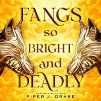 Fangs So Bright & Deadly : Mythwoven : Book 2 - Piper J. Drake