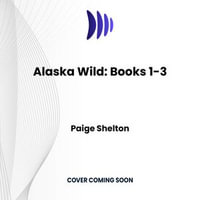 Alaska Wild : Books 1-3 - Paige Shelton