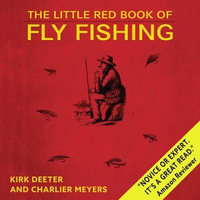 The Little Red Book of Fly Fishing - Kirk Deeter