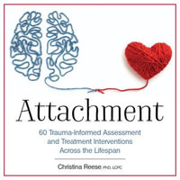 Attachment : 60 Trauma-Informed Assessment and Treatment Interventions Across the Lifespan - Christina Reese