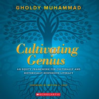 Cultivating Genius : An Equity Framework for Culturally and Historically Responsive Literacy - Gholdy Muhammad