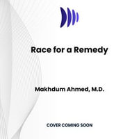 Race for a Remedy : The Science and Scientists behind the Next Life-Saving Cancer Medicine - Makhdum Ahmed M.D.