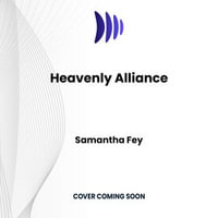 Heavenly Alliance : Call on Your Spirit Guides, Ancestors, and Angels to Manifest the Life You Want - Samantha Fey