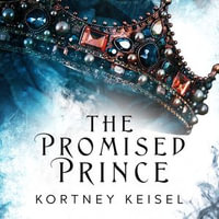 The Promised Prince : A Young Adult Dystopian Romance - Kortney Keisel