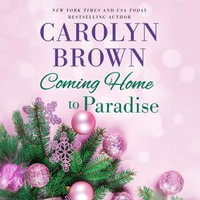 Coming Home to Paradise : Sisters in Paradise : Book 3 - Carolyn Brown