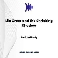 Lila Greer and the Shrieking Shadow : The Questioneers : Book 7 - Andrea Beaty