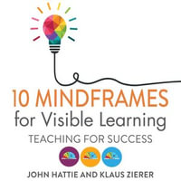 10 Mindframes for Visible Learning : Teaching for Success - John Hattie