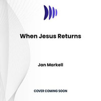 When Jesus Returns : Living in Expectation of the End Times - Jan Markell