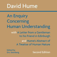 An Enquiry Concerning Human Understanding : with Hume's Abstract of A Treatise of Human Nature and A Letter from a Gentleman to His Friend in Edinburgh (Hackett Classics) - David Hume