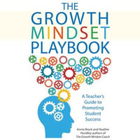 The Growth Mindset Playbook : A Teacher's Guide to Promoting Student Success - Annie Brock