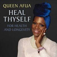 Heal Thyself for Health and Longevity - Queen Afua