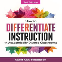 How to Differentiate Instruction in Academically Diverse Classrooms, Third Edition - Carol Ann Tomlinson