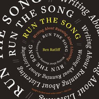 Run the Song : Writing About Running About Listening - Ben Ratliff