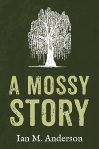 A Mossy Story - Ian M. Anderson