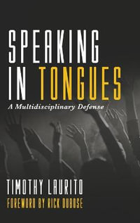 Speaking in Tongues : A Multidisciplinary Defense - Timothy Laurito