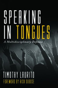 Speaking in Tongues : A Multidisciplinary Defense - Timothy Laurito