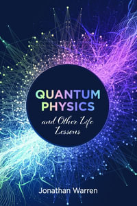 Quantum Physics and Other Life Lessons - Jonathan Warren