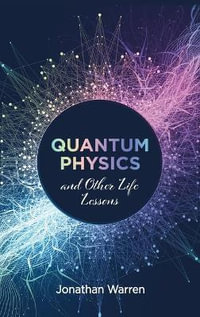 Quantum Physics and Other Life Lessons - Jonathan Warren