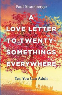 A Love Letter to Twentysomethings Everywhere : Yes, You Can Adult - Paul Shotsberger