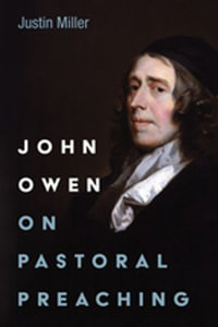 John Owen on Pastoral Preaching - Justin Miller