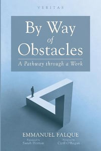 By Way of Obstacles : A Pathway Through a Work - Emmanuel Falque