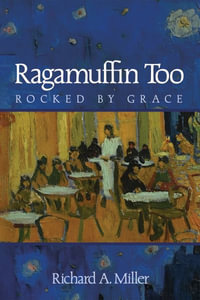 Ragamuffin Too : Rocked by Grace - Richard A. Miller