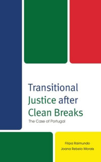 Transitional Justice after Clean Breaks : The Case of Portugal - Filipa Raimundo