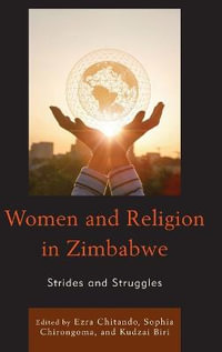 Women and Religion in Zimbabwe : Strides and Struggles - Ezra Chitando