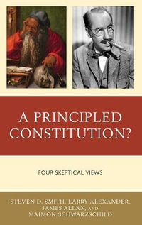 A Principled Constitution? : Four Skeptical Views - Steven D. Smith