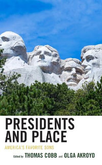 Presidents and Place : America's Favorite Sons - Thomas Cobb