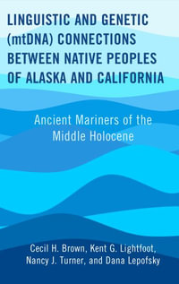 Linguistic and Genetic (mtDNA) Connections between Native Peoples of Alaska and California : Ancient Mariners of the Middle Holocene - Cecil H. Brown