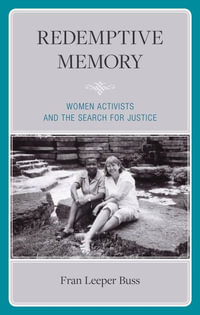 Redemptive Memory : Women Activists and the Search for Justice - Fran Leeper Buss