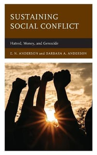 Sustaining Social Conflict : Hatred, Money, and Genocide - E. N. Anderson