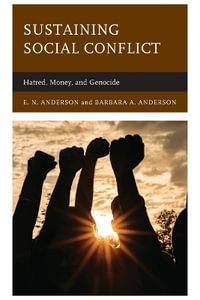 Sustaining Social Conflict : Hatred, Money, and Genocide - E N Anderson